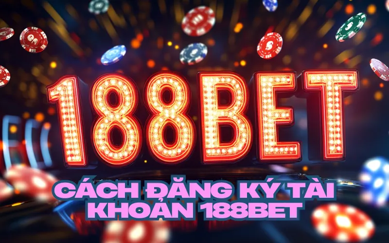 Cách đăng ký tài khoản 188Bet