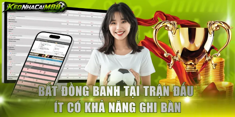 Bắt đồng banh tại trận đấu ít có khả năng ghi bàn