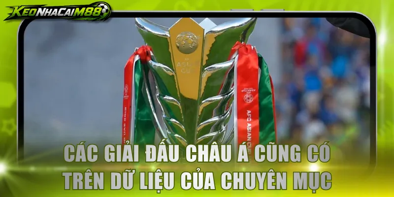Các giải đấu châu Á cũng có trên dữ liệu của chuyên mục
