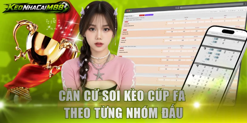 Căn cứ soi kèo cúp FA theo từng nhóm đấu