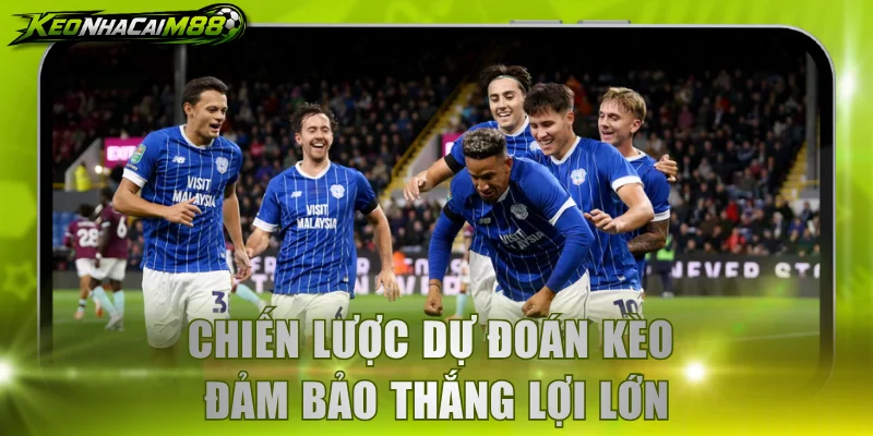 Chiến lược dự đoán kèo đảm bảo thắng lợi lớn