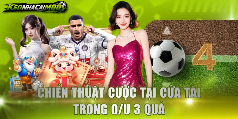Chiến thuật cược tại cửa O trong O/U 3 quả