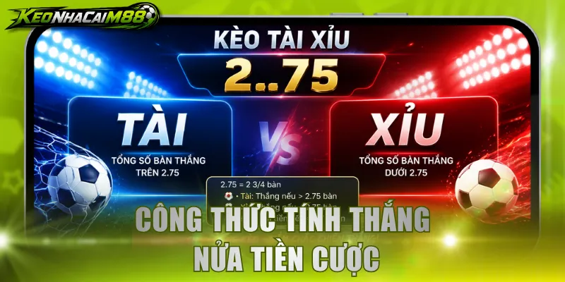 Công thức tính thắng nửa tiền cược