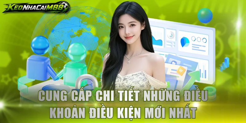 Cung cấp chi tiết những điều khoản điều kiện mới nhất