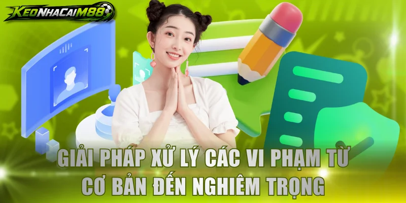Giải pháp xử lý các vi phạm từ cơ bản đến nghiêm trọng
