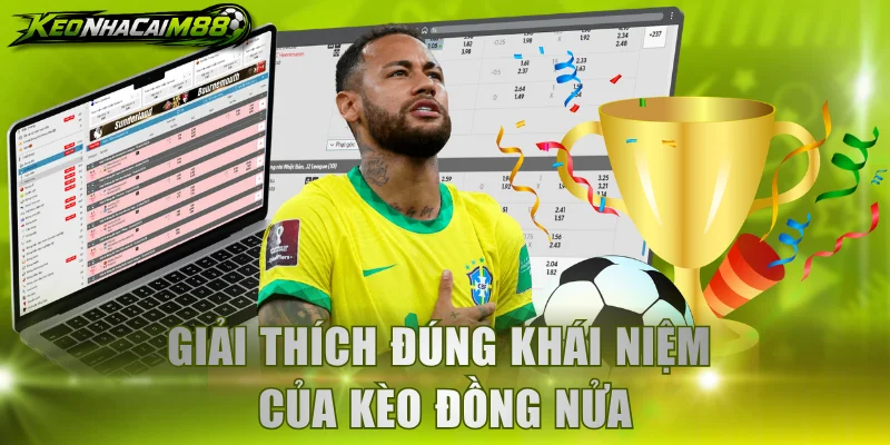 Giải thích đúng khái niệm của kèo đồng nửa