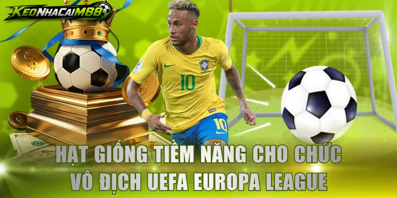Hạt giống tiềm năng cho chức vô địch UEFA Europa League