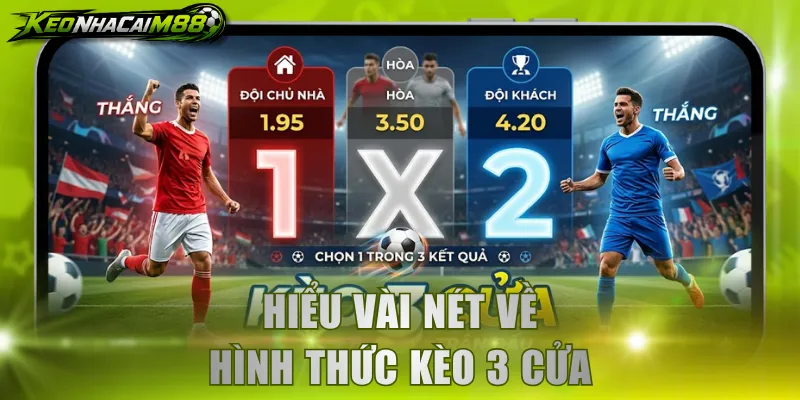 Hiểu vài nét về hình thức kèo 3 cửa