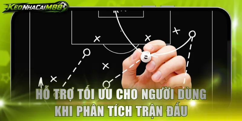 Hỗ trợ tối ưu cho người dùng khi phân tích trận đấu