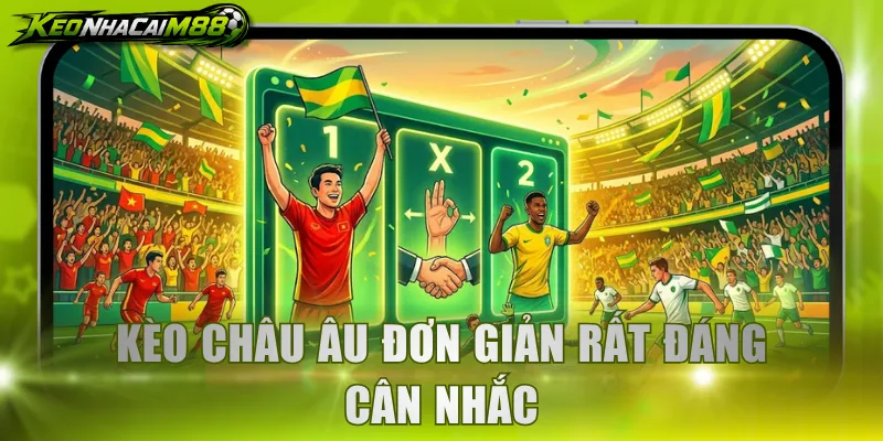 Kèo châu Âu đơn giản rất đáng cân nhắc