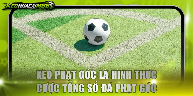 Kèo phạt góc là hình thức cược tổng số đá phạt góc