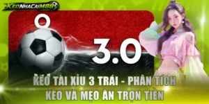 Kèo tài xỉu 3 trái