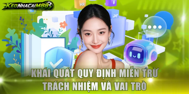 Khái quát quy định miễn trừ trách nhiệm và vai trò