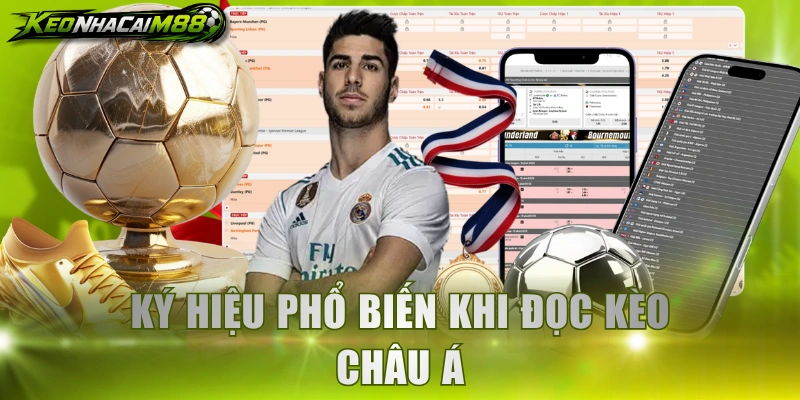 Ký hiệu phổ biến khi đọc kèo Châu Á