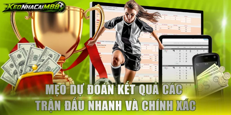 Mẹo dự đoán kết quả các trận đấu nhanh và chính xác