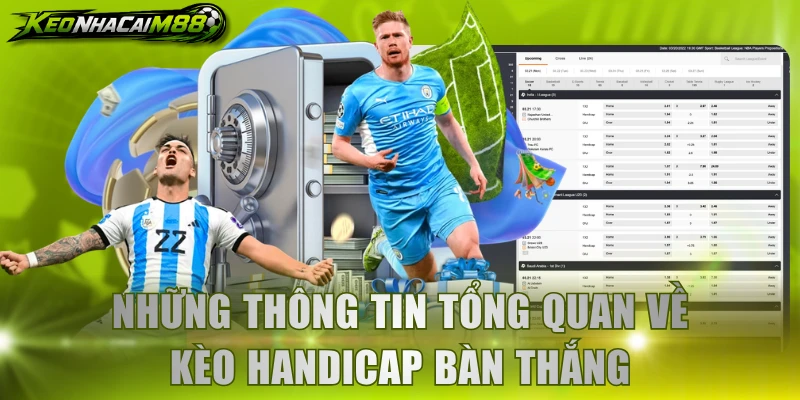 Những thông tin tổng quan về kèo handicap bàn thắng