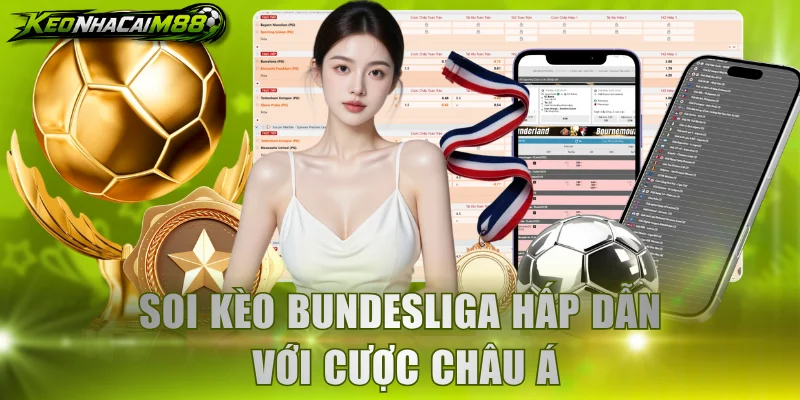 Soi kèo Bundesliga hấp dẫn với cược châu Á