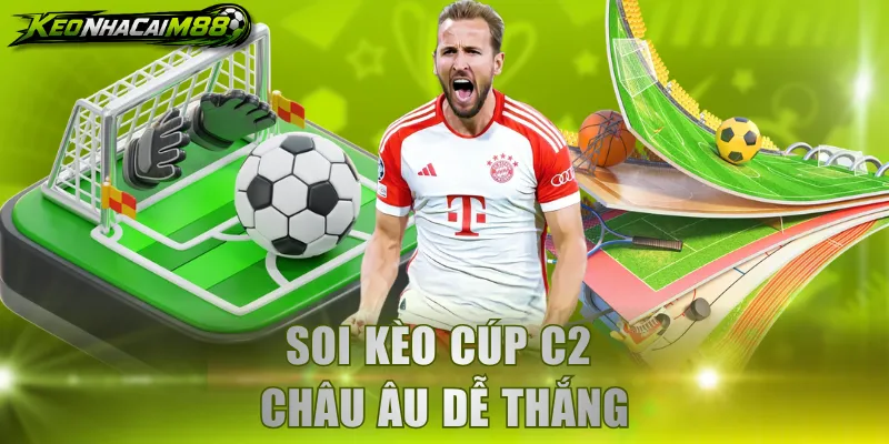 Soi kèo cúp C2 Châu Âu dễ thắng