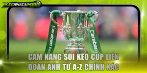 Soi kèo cúp Liên Đoàn Anh