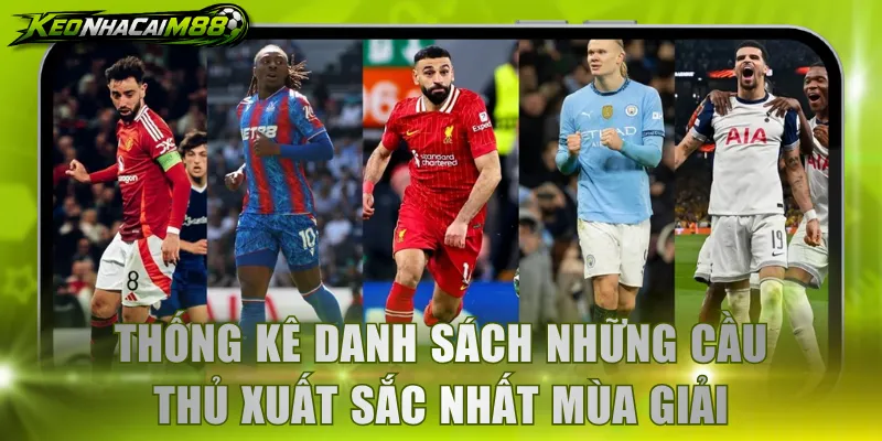 Thống kê danh sách những cầu thủ xuất sắc nhất mùa giải