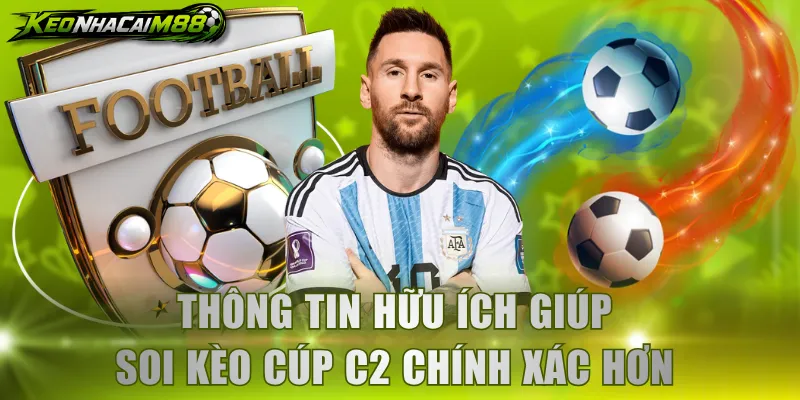 Thông tin hữu ích giúp soi kèo cúp C2 chính xác hơn 