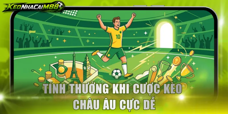 Tính thưởng khi cược kèo châu Âu cực dễ