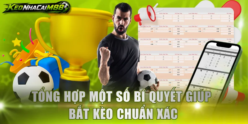 Tổng hợp một số bí quyết giúp bắt kèo chuẩn xác