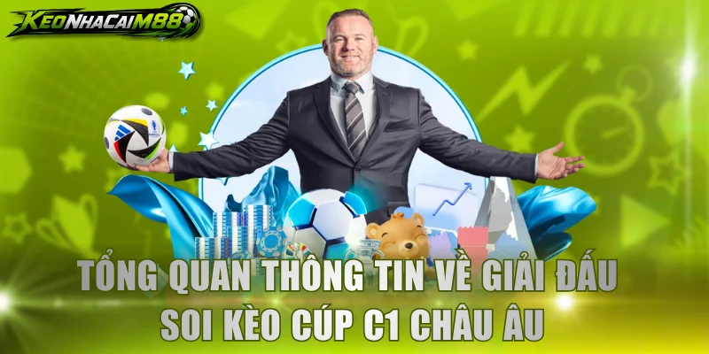 Tổng quan thông tin về giải đấu soi kèo Cúp C1 châu Âu