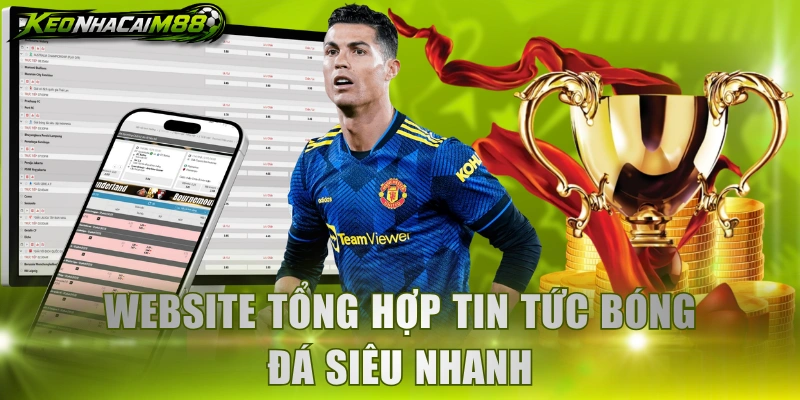 Website tổng hợp tin tức bóng đá siêu nhanh